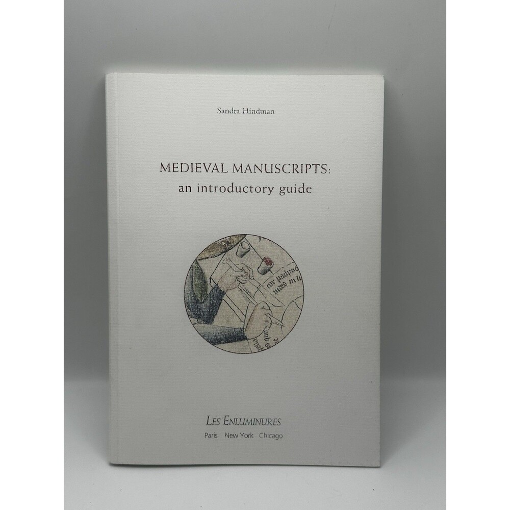 Medieval Manuscripts An Introductory Guide Sandra Hindman Les Enluminure